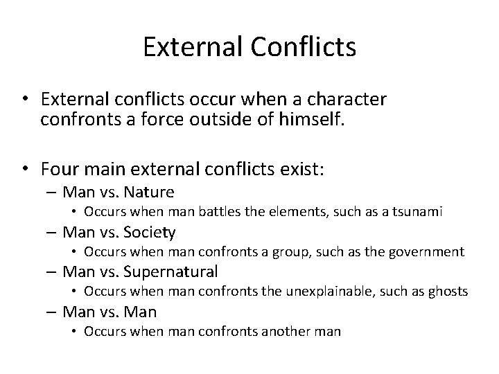 External Conflicts • External conflicts occur when a character confronts a force outside of