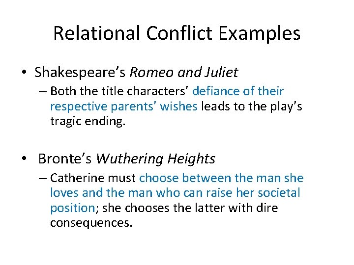 Relational Conflict Examples • Shakespeare’s Romeo and Juliet – Both the title characters’ defiance