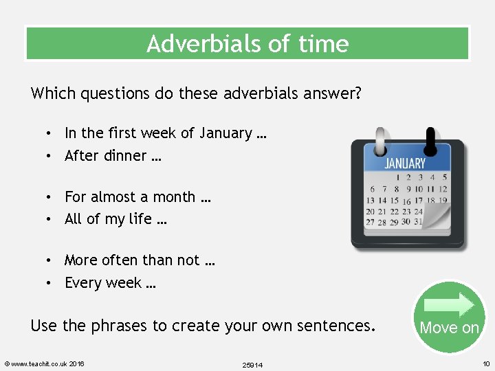 Adverbials of time Which questions do these adverbials answer? • In the first week