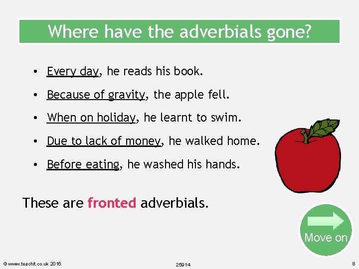 Where have the adverbials gone? • Every day, he reads his book. • Because