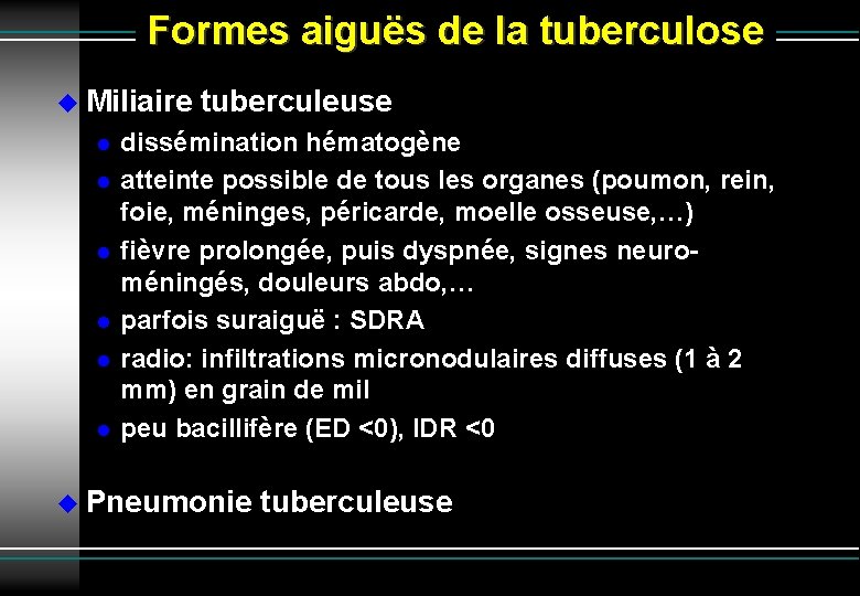 Formes aiguës de la tuberculose Miliaire tuberculeuse dissémination hématogène atteinte possible de tous les
