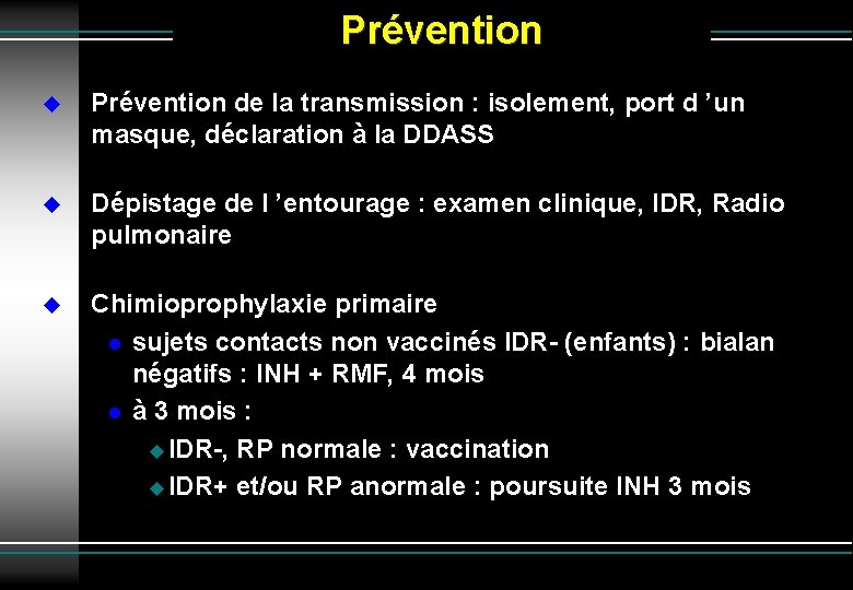 Prévention de la transmission : isolement, port d ’un masque, déclaration à la DDASS