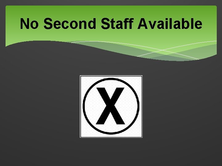 No Second Staff Available 