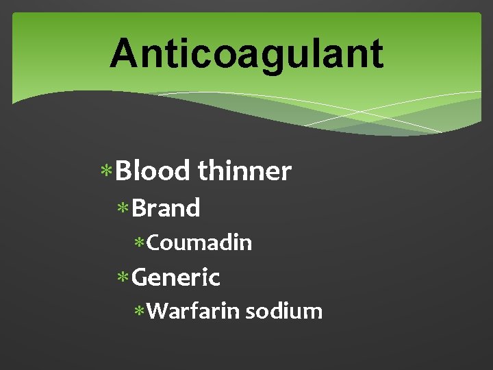 Anticoagulant Blood thinner Brand Coumadin Generic Warfarin sodium 