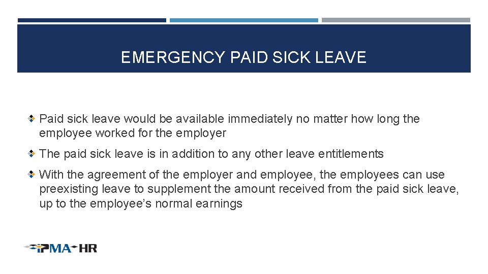 EMERGENCY PAID SICK LEAVE Paid sick leave would be available immediately no matter how