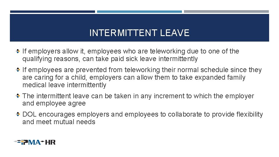 INTERMITTENT LEAVE If employers allow it, employees who are teleworking due to one of