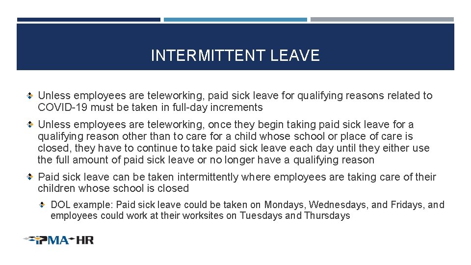 INTERMITTENT LEAVE Unless employees are teleworking, paid sick leave for qualifying reasons related to