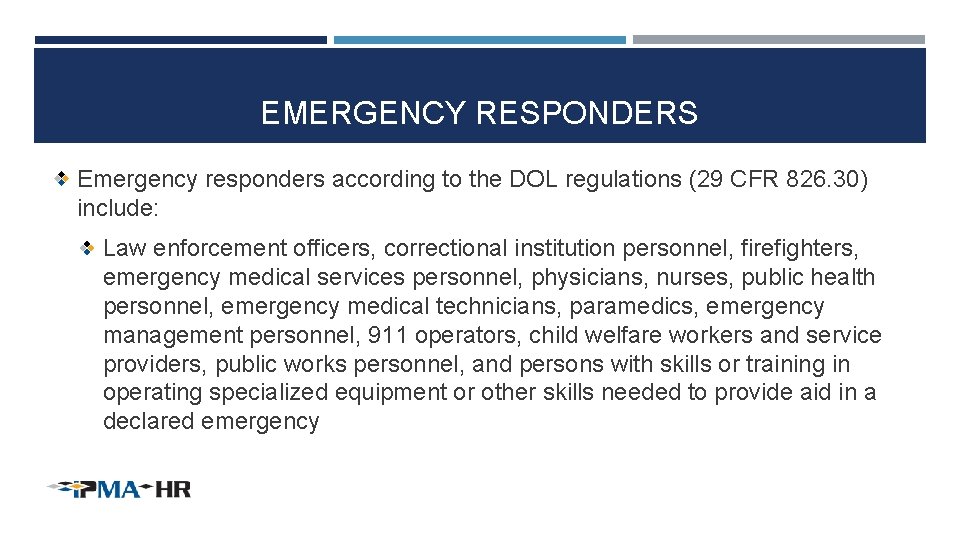 EMERGENCY RESPONDERS Emergency responders according to the DOL regulations (29 CFR 826. 30) include:
