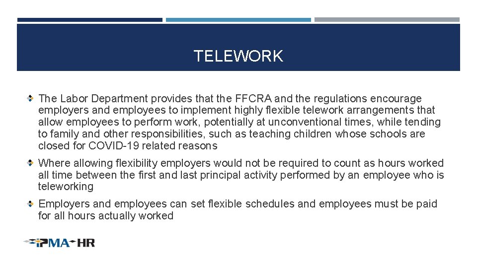 TELEWORK The Labor Department provides that the FFCRA and the regulations encourage employers and