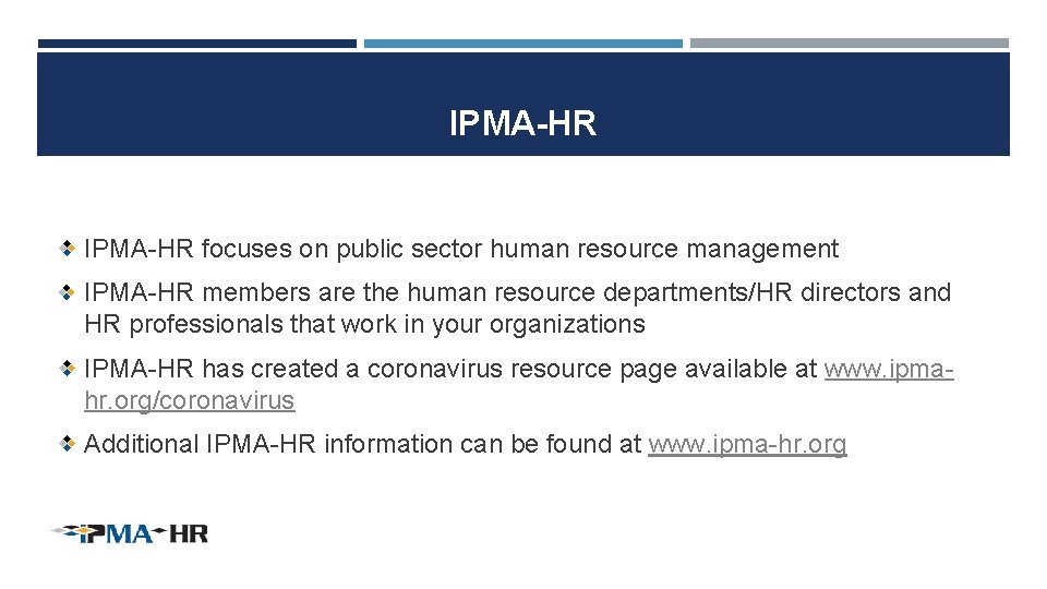 IPMA-HR focuses on public sector human resource management IPMA-HR members are the human resource