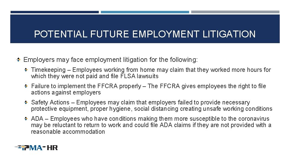 POTENTIAL FUTURE EMPLOYMENT LITIGATION Employers may face employment litigation for the following: Timekeeping –