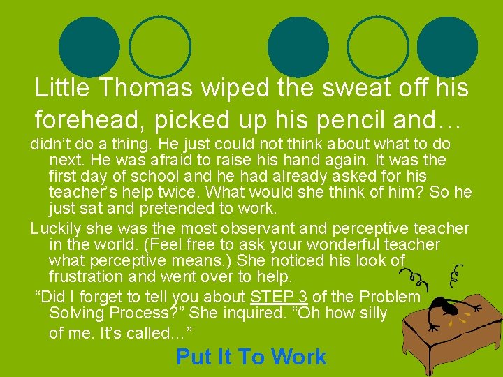 Little Thomas wiped the sweat off his forehead, picked up his pencil and… didn’t