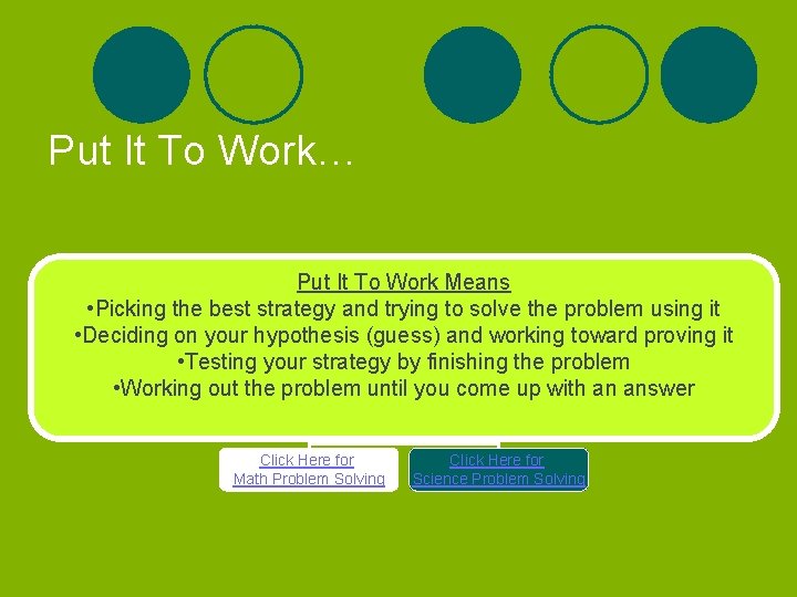 Put It To Work… Put It To Work Means • Picking the best strategy