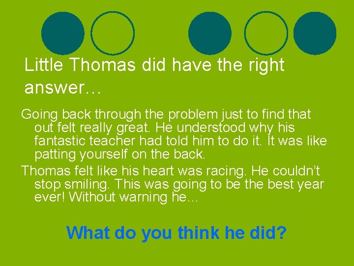 Little Thomas did have the right answer… Going back through the problem just to