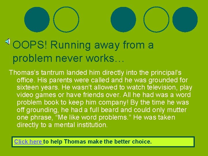 OOPS! Running away from a problem never works… Thomas’s tantrum landed him directly into