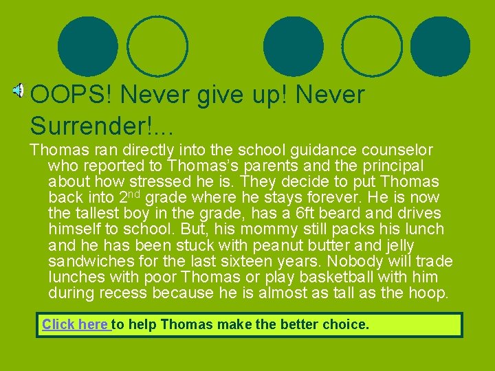 OOPS! Never give up! Never Surrender!. . . Thomas ran directly into the school