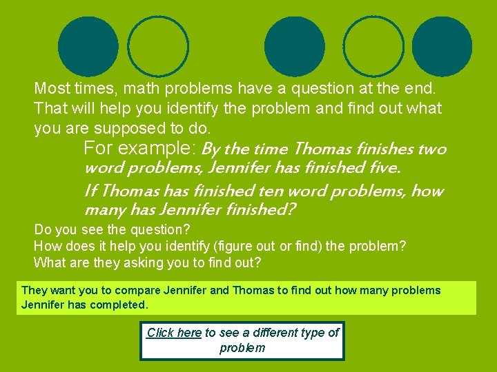 Most times, math problems have a question at the end. That will help you