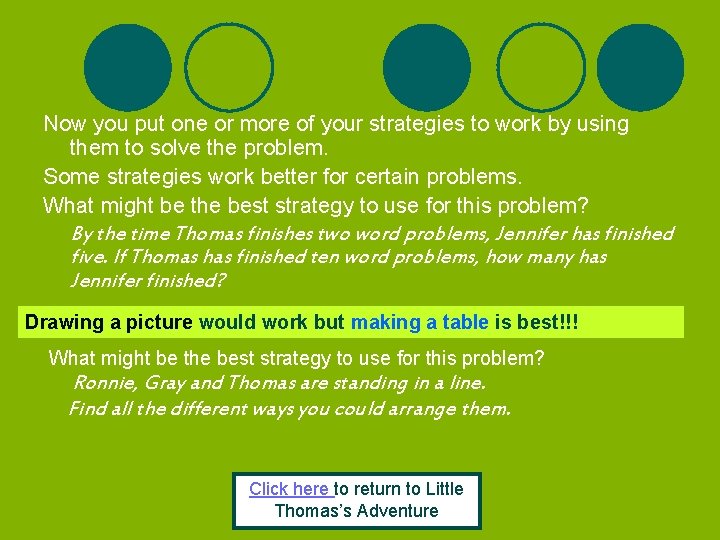 Now you put one or more of your strategies to work by using them