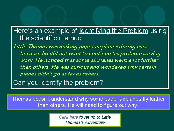 Here’s an example of Identifying the Problem using the scientific method. Little Thomas was