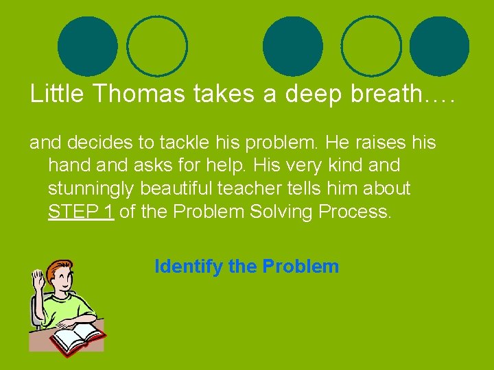 Little Thomas takes a deep breath…. and decides to tackle his problem. He raises