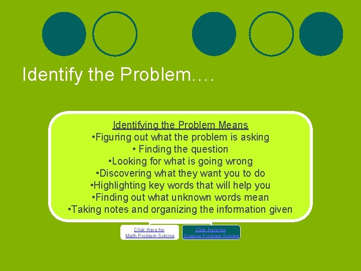 Identify the Problem…. Identifying the Problem Means • Figuring out what the problem is