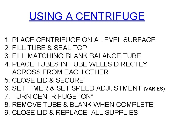 USING A CENTRIFUGE 1. PLACE CENTRIFUGE ON A LEVEL SURFACE 2. FILL TUBE &