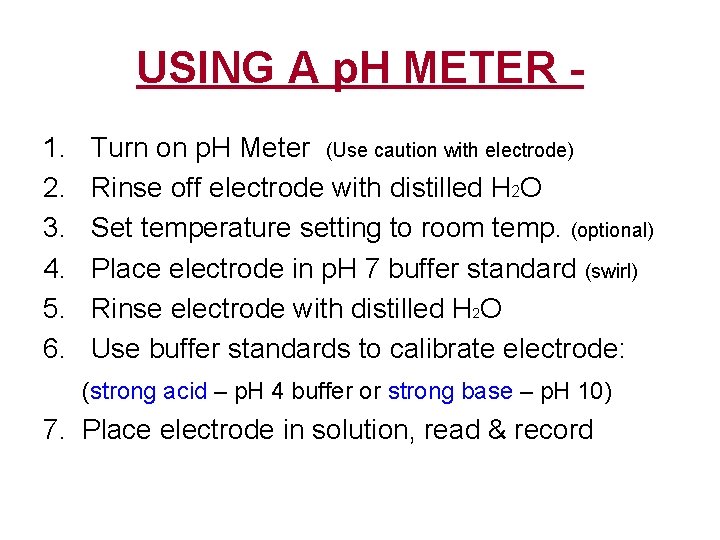 USING A p. H METER 1. 2. 3. 4. 5. 6. Turn on p.