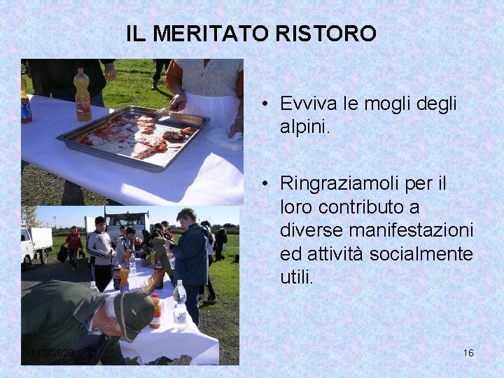 IL MERITATO RISTORO • Evviva le mogli degli alpini. • Ringraziamoli per il loro