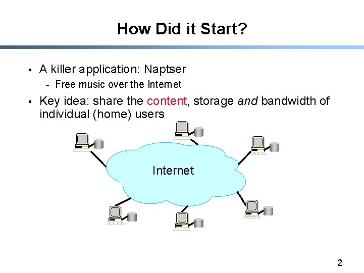 How Did it Start? § A killer application: Naptser - Free music over the