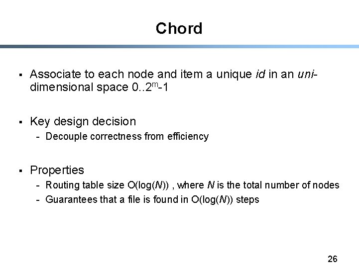 Chord § Associate to each node and item a unique id in an unidimensional