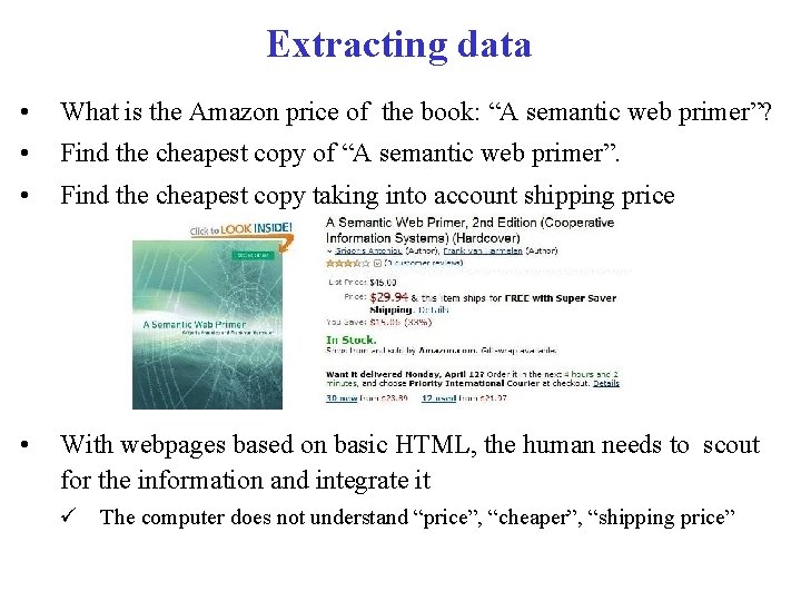 Extracting data • What is the Amazon price of the book: “A semantic web