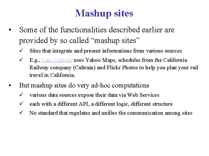 Mashup sites • Some of the functionalities described earlier are provided by so called