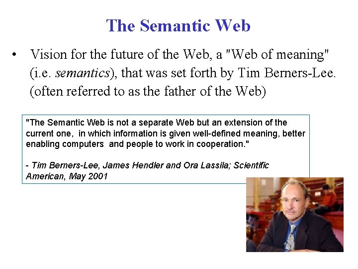 The Semantic Web • Vision for the future of the Web, a "Web of