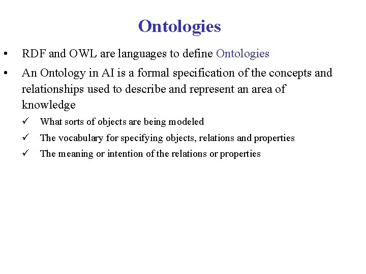 Ontologies • RDF and OWL are languages to define Ontologies • An Ontology in