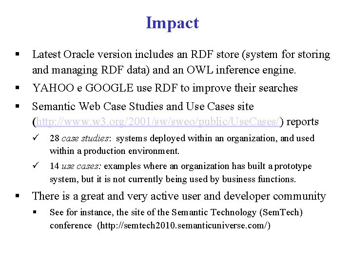Impact § Latest Oracle version includes an RDF store (system for storing and managing
