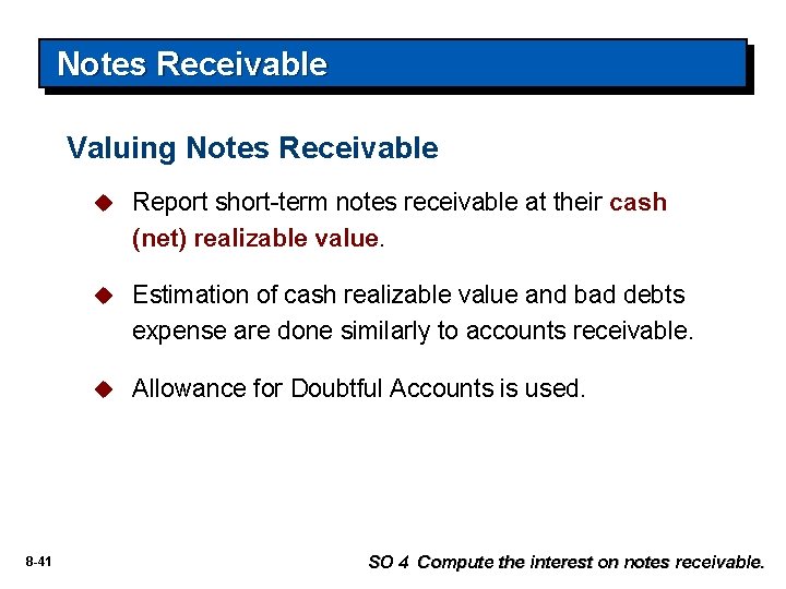 Notes Receivable Valuing Notes Receivable 8 -41 u Report short-term notes receivable at their