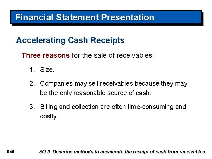 Financial Statement Presentation Accelerating Cash Receipts Three reasons for the sale of receivables: 1.
