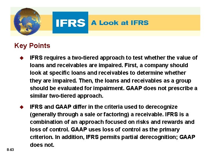 Key Points 8 -63 u IFRS requires a two-tiered approach to test whether the