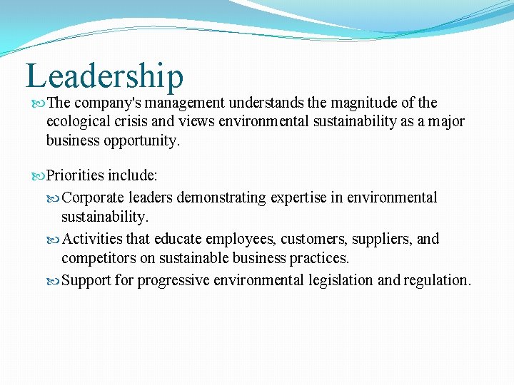 Leadership The company's management understands the magnitude of the ecological crisis and views environmental Leadership The company's management understands the magnitude of the ecological crisis and views environmental