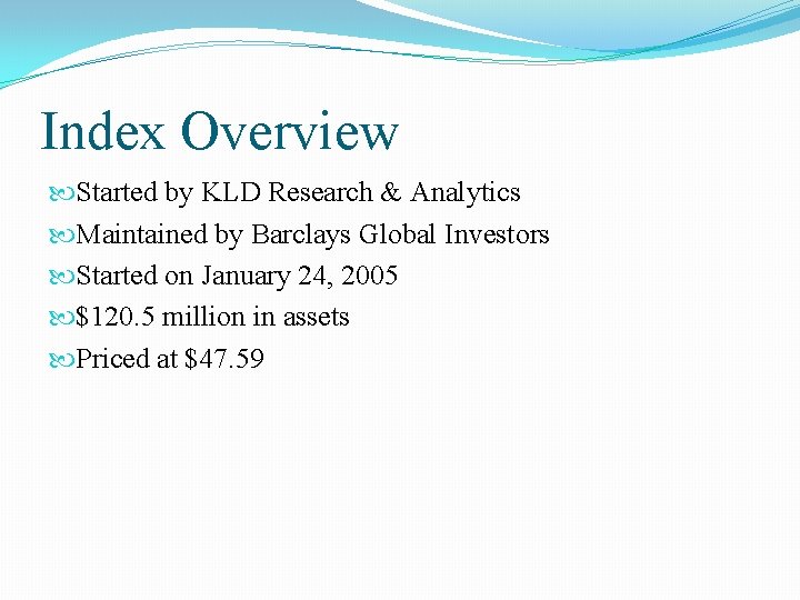 Index Overview Started by KLD Research & Analytics Maintained by Barclays Global Investors Started Index Overview Started by KLD Research & Analytics Maintained by Barclays Global Investors Started