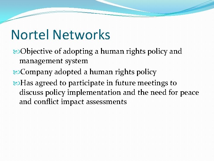 Nortel Networks Objective of adopting a human rights policy and management system Company adopted Nortel Networks Objective of adopting a human rights policy and management system Company adopted