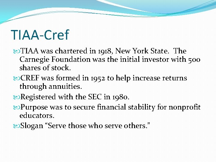 TIAA-Cref TIAA was chartered in 1918, New York State. The Carnegie Foundation was the TIAA-Cref TIAA was chartered in 1918, New York State. The Carnegie Foundation was the