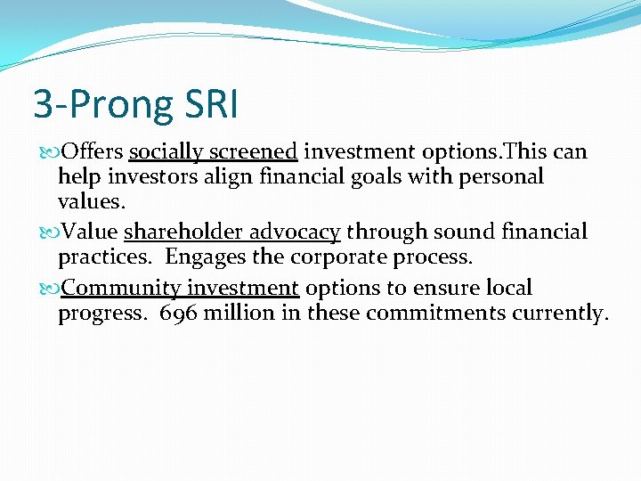 3 -Prong SRI Offers socially screened investment options. This can help investors align financial 3 -Prong SRI Offers socially screened investment options. This can help investors align financial