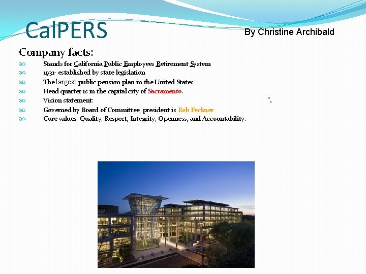 Cal. PERS By Christine Archibald Company facts: Stands for California Public Employees Retirement System Cal. PERS By Christine Archibald Company facts: Stands for California Public Employees Retirement System