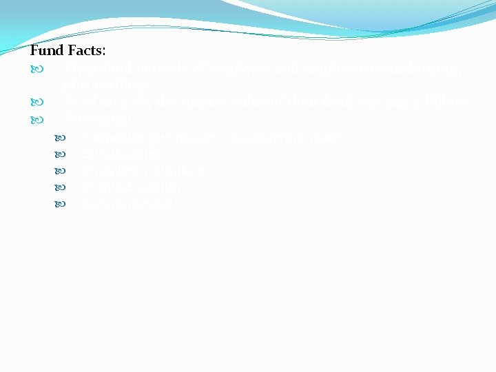 Fund Facts: Their fund consists of employer and employee contributions, plus earnings. As of Fund Facts: Their fund consists of employer and employee contributions, plus earnings. As of