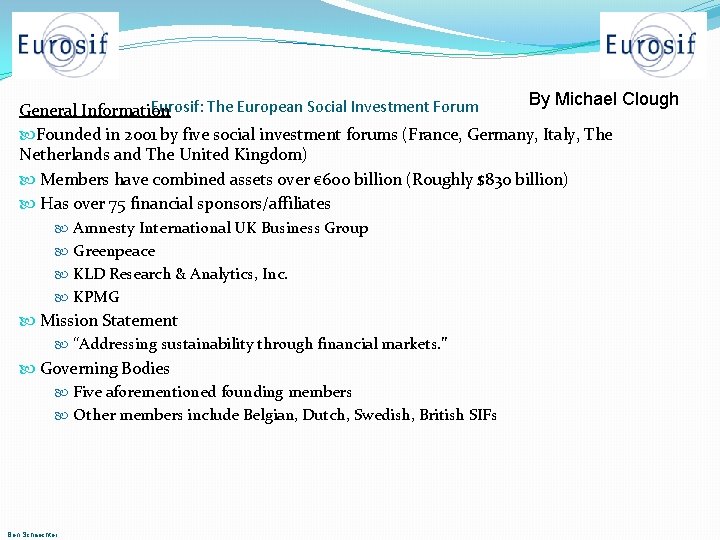 By Michael Clough Eurosif: The European Social Investment Forum General Information Founded in 2001 By Michael Clough Eurosif: The European Social Investment Forum General Information Founded in 2001