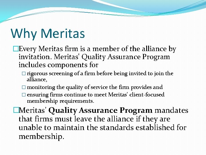 Why Meritas �Every Meritas firm is a member of the alliance by invitation. Meritas' Why Meritas �Every Meritas firm is a member of the alliance by invitation. Meritas'