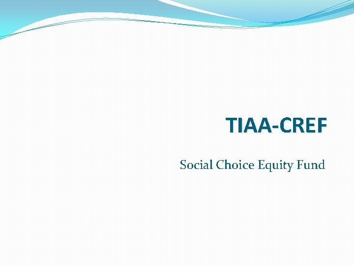 TIAA-CREF Social Choice Equity Fund TIAA-CREF Social Choice Equity Fund