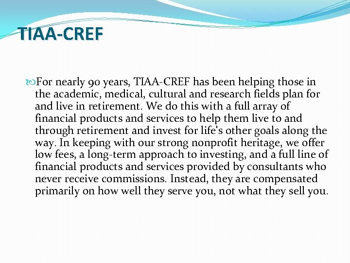 TIAA-CREF For nearly 90 years, TIAA-CREF has been helping those in the academic, medical, TIAA-CREF For nearly 90 years, TIAA-CREF has been helping those in the academic, medical,