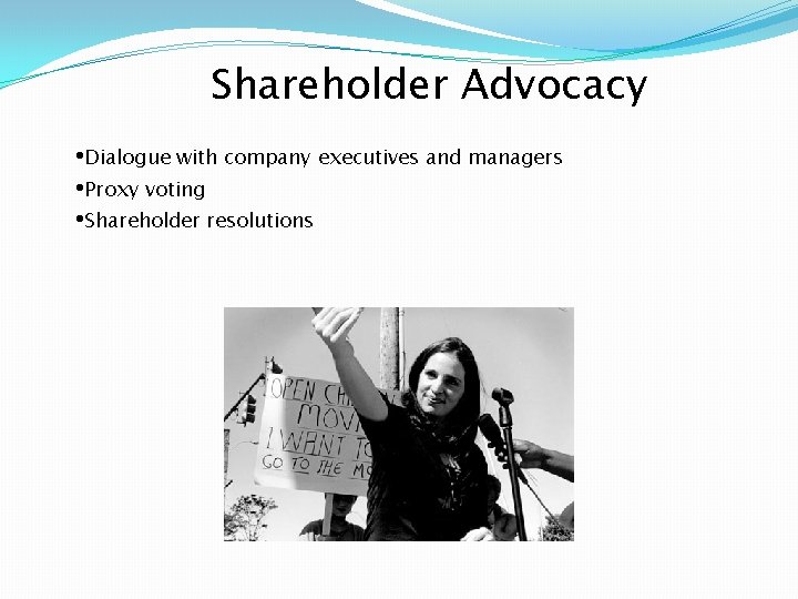 Shareholder Advocacy • Dialogue with company executives and managers • Proxy voting • Shareholder Shareholder Advocacy • Dialogue with company executives and managers • Proxy voting • Shareholder